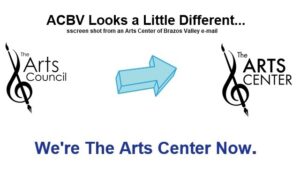 Arts Council Name Change To Arts CENTER Of Brazos Valley