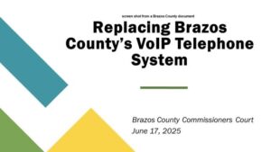 Preview To Brazos County Commissioners Of The Fourth Attempt To Replace The County’s Phone System